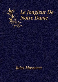 Le Jongleur De Notre Dame