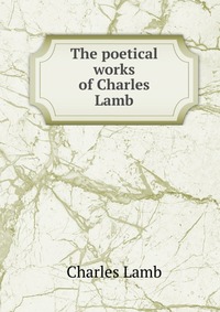 The poetical works of Charles Lamb