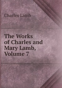 The Works of Charles and Mary Lamb, Volume 7