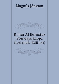 Rimur Af Bernotus Borneyjarkappa (Icelandic Edition)