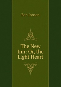 The New Inn: Or, the Light Heart