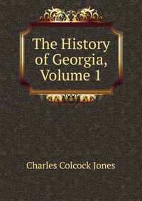 The History of Georgia, Volume 1