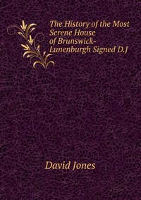 The History of the Most Serene House of Brunswick-Lunenburgh Signed D.J