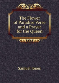 The Flower of Paradise Verse and a Prayer for the Queen