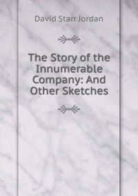 The Story of the Innumerable Company: And Other Sketches