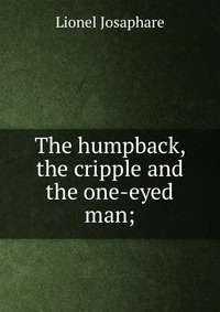 The humpback, the cripple and the one-eyed man;