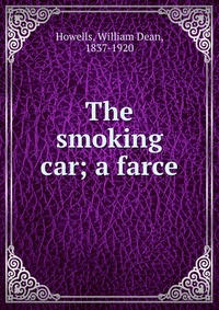 The smoking car; a farce