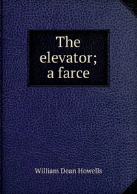 The elevator; a farce