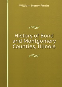 History of Bond and Montgomery Counties, Illinois