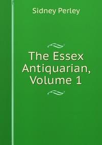 The Essex Antiquarian, Volume 1