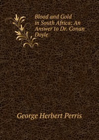 Blood and Gold in South Africa: An Answer to Dr. Conan Doyle