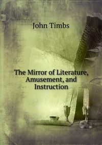 The Mirror of Literature, Amusement, and Instruction