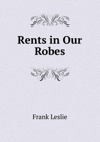 Rents in Our Robes