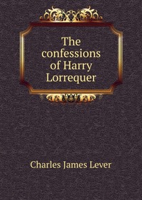 The confessions of Harry Lorrequer