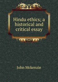 Hindu ethics; a historical and critical essay