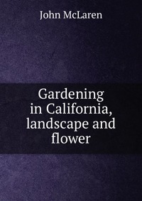 Gardening in California, landscape and flower