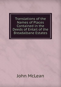 Translations of the Names of Places Contained in the Deeds of Entail of the Breadalbane Estates