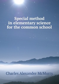 Special method in elementary science for the common school