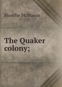 The Quaker colony;