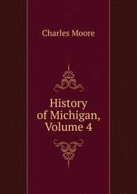 History of Michigan, Volume 4