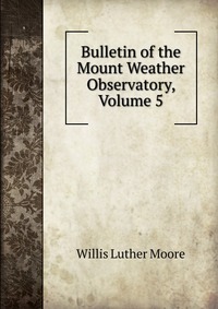 Bulletin of the Mount Weather Observatory, Volume 5