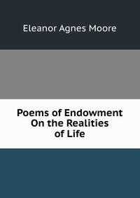 Poems of Endowment On the Realities of Life