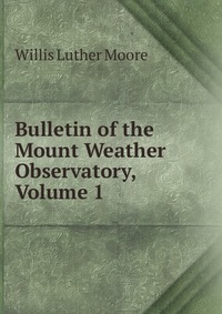 Bulletin of the Mount Weather Observatory, Volume 1