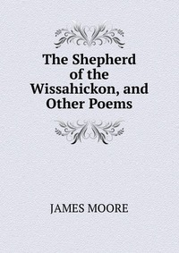 The Shepherd of the Wissahickon, and Other Poems