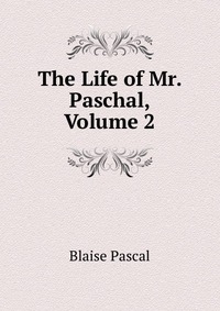 The Life of Mr. Paschal, Volume 2