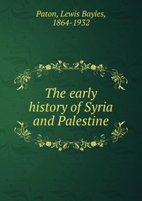 The early history of Syria and Palestine