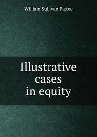 Illustrative cases in equity