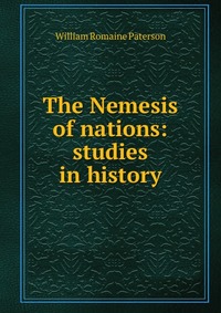 The Nemesis of nations: studies in history