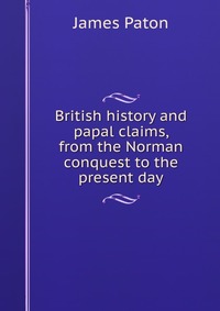 British history and papal claims, from the Norman conquest to the present day