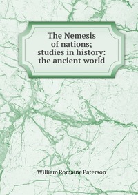 The Nemesis of nations; studies in history: the ancient world