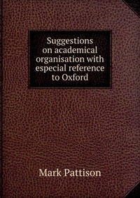 Suggestions on academical organisation with especial reference to Oxford