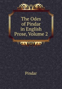 The Odes of Pindar in English Prose, Volume 2