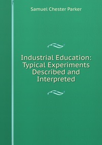 Industrial Education: Typical Experiments Described and Interpreted