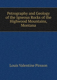 Petrography and Geology of the Igneous Rocks of the Highwood Mountains, Montana