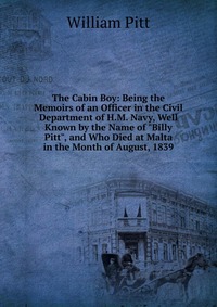 The Cabin Boy: Being the Memoirs of an Officer in the Civil Department of H.M. Navy, Well Known by the Name of 