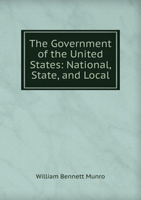 The Government of the United States: National, State, and Local