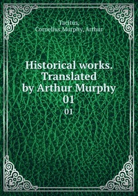 Historical works. Translated by Arthur Murphy