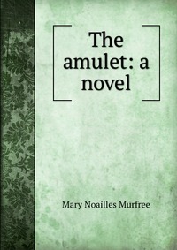 The amulet: a novel