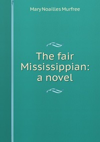 The fair Mississippian: a novel