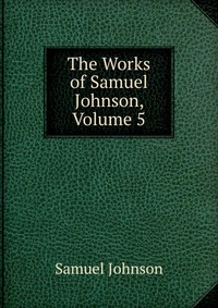 The Works of Samuel Johnson, Volume 5