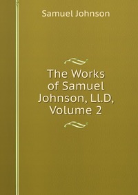 The Works of Samuel Johnson, Ll.D, Volume 2