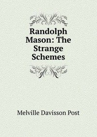 Randolph Mason: The Strange Schemes