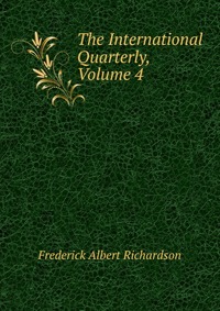 The International Quarterly, Volume 4