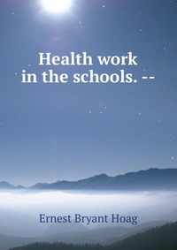 Health work in the schools. --