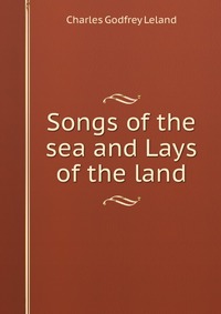 Songs of the sea and Lays of the land