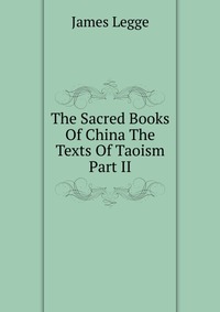 The Sacred Books Of China The Texts Of Taoism Part II